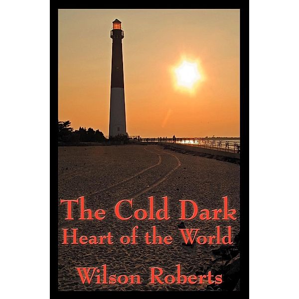 The Cold Dark Heart of the World / Wilder Publications, Wilson Roberts