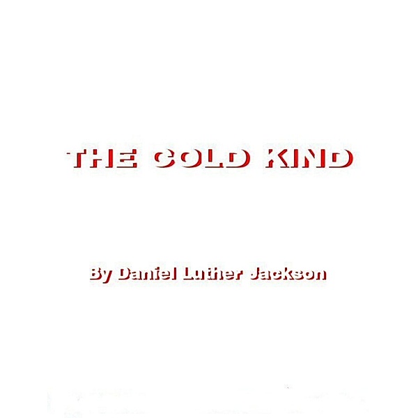 The Cold Kind, Daniel Luther Jackson