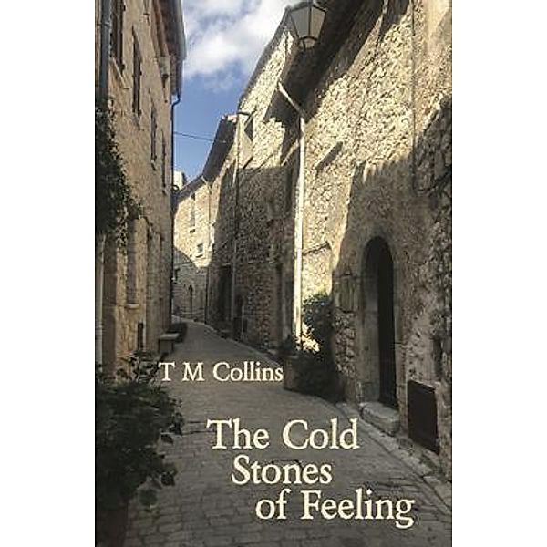 The Cold Stones of Feeling, T M Collins