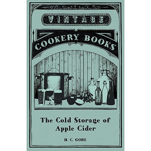 The Cold Storage of Apple Cider, H. C. Gore