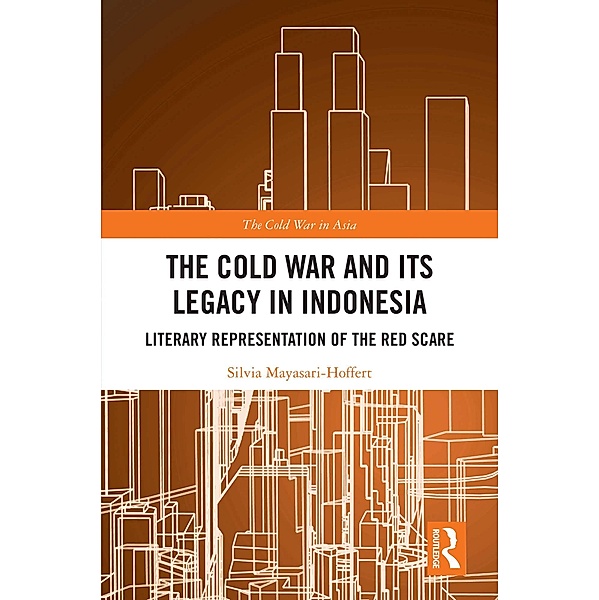 The Cold War and its Legacy in Indonesia, Silvia Mayasari-Hoffert