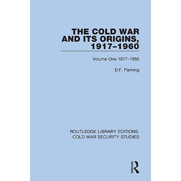 The Cold War and its Origins, 1917-1960, D. F. Fleming