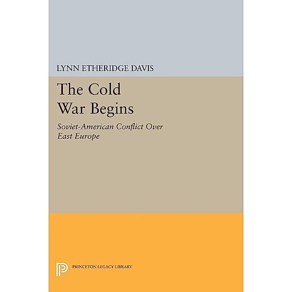 The Cold War Begins / Princeton Legacy Library Bd.1255, Lynn Etheridge Davis
