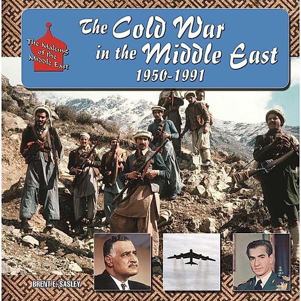 The Cold War in  Middle East, 1950-1991, Brent E Sasley