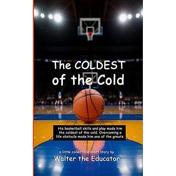The COLDEST of the Cold, Walter the Educator