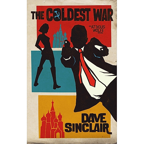 The Coldest War (Atticus Wolfe, #3) / Atticus Wolfe, Dave Sinclair
