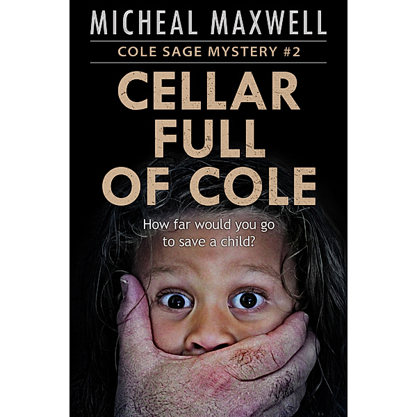 The Cole Sage Mystery Series: Cellar Full of Cole: Cole Sage Mystery #2 (2nd Edition), Micheal Maxwell