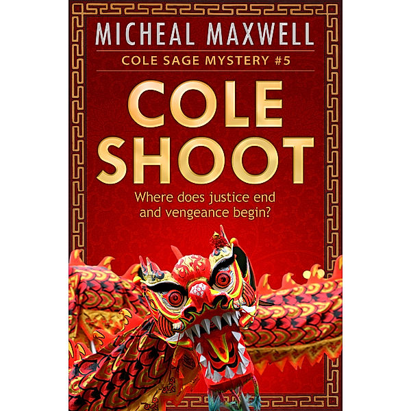 The Cole Sage Mystery Series: Cole Shoot: Book #5 (2nd Edition), Micheal Maxwell