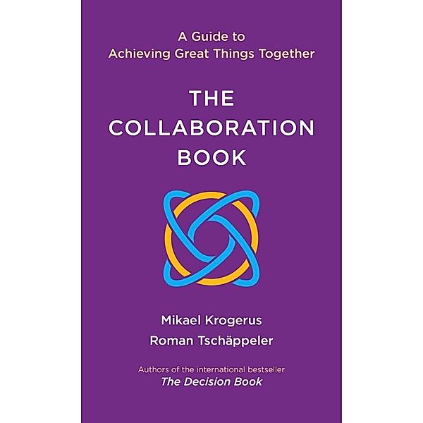 The Collaboration Book: A Guide to Achieving Great Things Together, Mikael Krogerus, Roman Tschäppeler