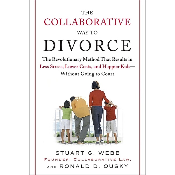 The Collaborative Way to Divorce, Stuart G. Webb, Ronald D. Ousky