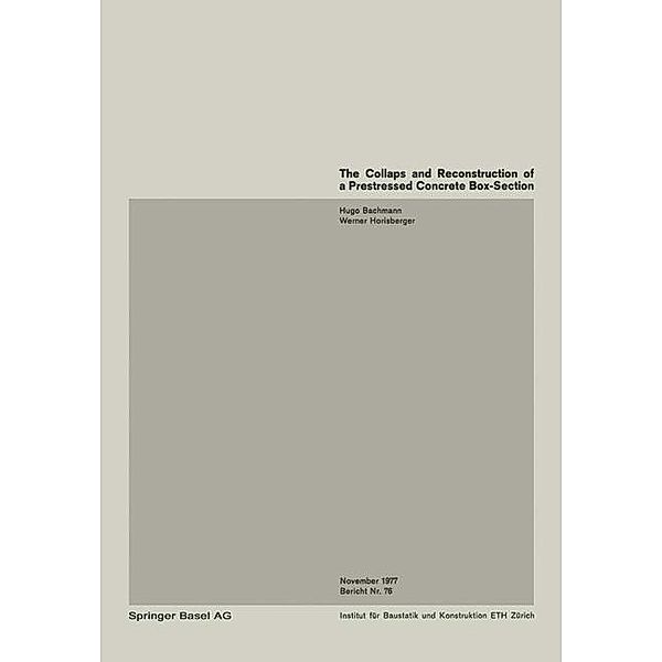 The Collapse and Reconstruction of a Prestressed Concrete Box-Section Girder / Ecroulement et assainissement d'une poutre en caisson précontrainte / Einsturz und Sanierung eines Hohlkastenträgers aus Spannbeton / Institut für Baustatik und Konstruktion Bd.76, H. Bachmann