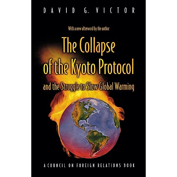 The Collapse of the Kyoto Protocol and the Struggle to Slow Global Warming, David G. Victor