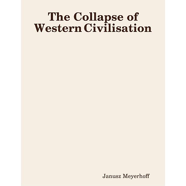 The Collapse of Western Civilisation, Janusz Meyerhoff