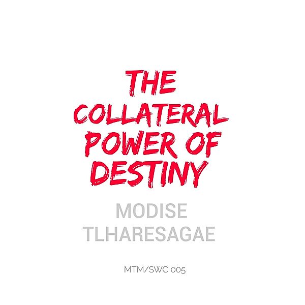 The Collateral Power of Destiny (Growers Series, #2) / Growers Series, Modise Tlharesagae