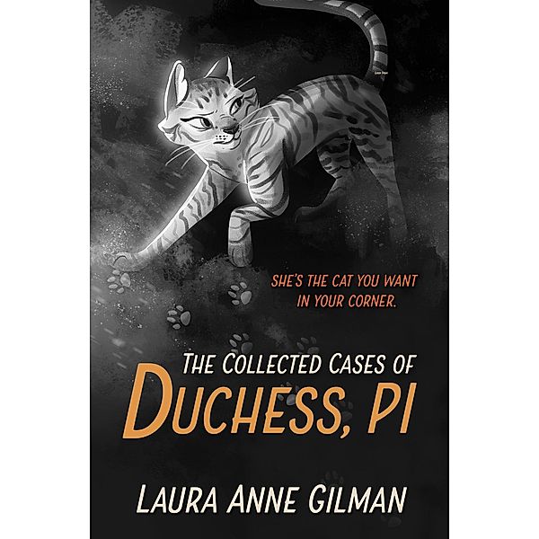 The Collected Cases of Duchess, PI, Laura Anne Gilman