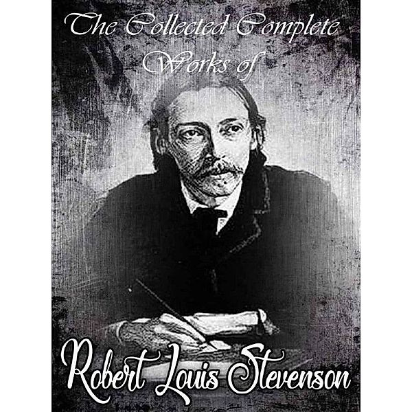 The Collected Complete Works of Robert Louis Stevenson, Robert Louis Stevenson