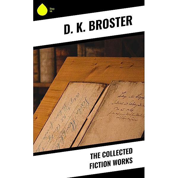 The Collected Fiction Works, D. K. Broster