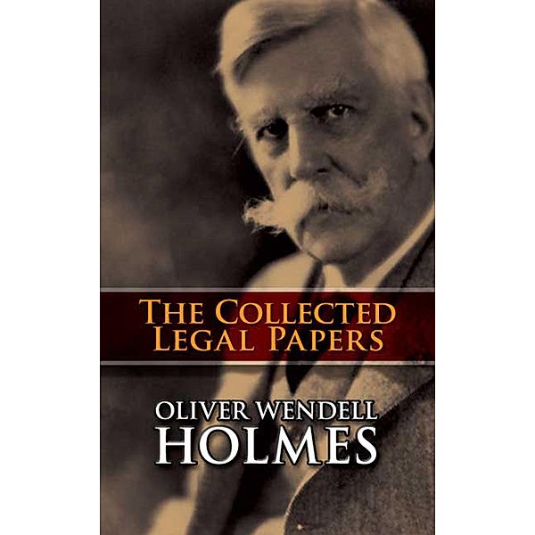 The Collected Legal Papers, Oliver Wendell Holmes