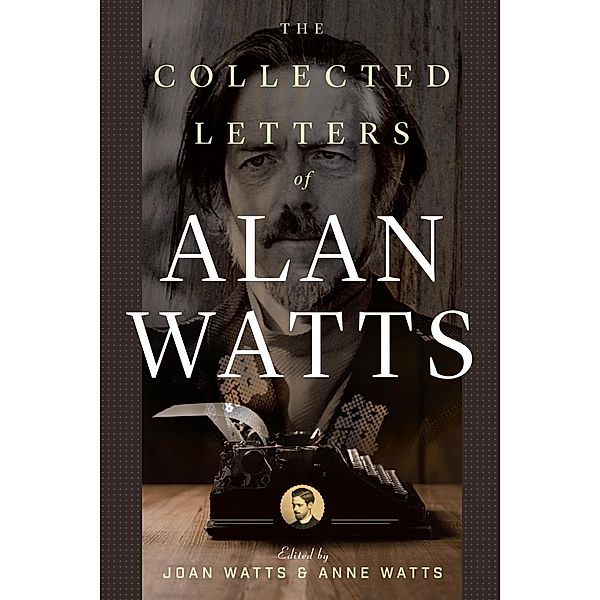 The Collected Letters of Alan Watts, Alan Watts