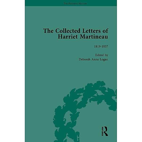 The Collected Letters of Harriet Martineau Vol 1, Deborah Logan, Valerie Sanders