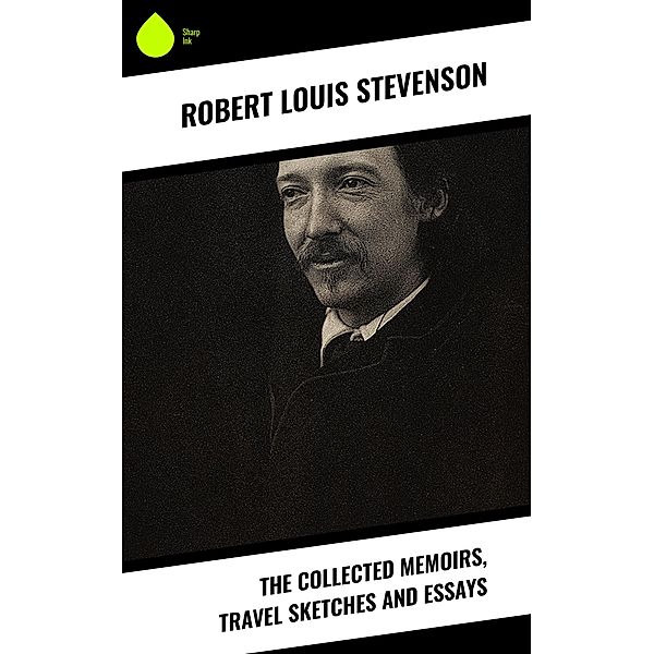 The Collected Memoirs, Travel Sketches and Essays, Robert Louis Stevenson