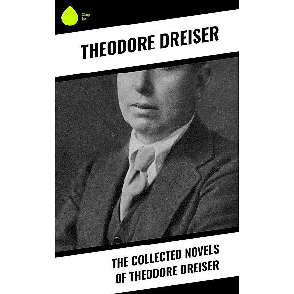 The Collected Novels of Theodore Dreiser, Theodore Dreiser