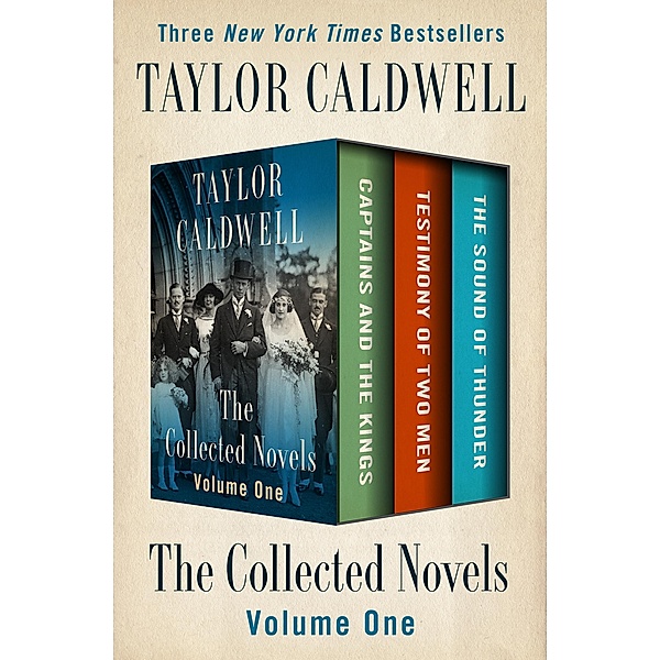 The Collected Novels Volume One, Taylor Caldwell
