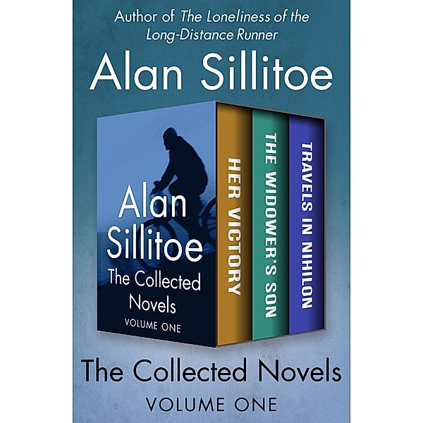 The Collected Novels Volume One, Alan Sillitoe