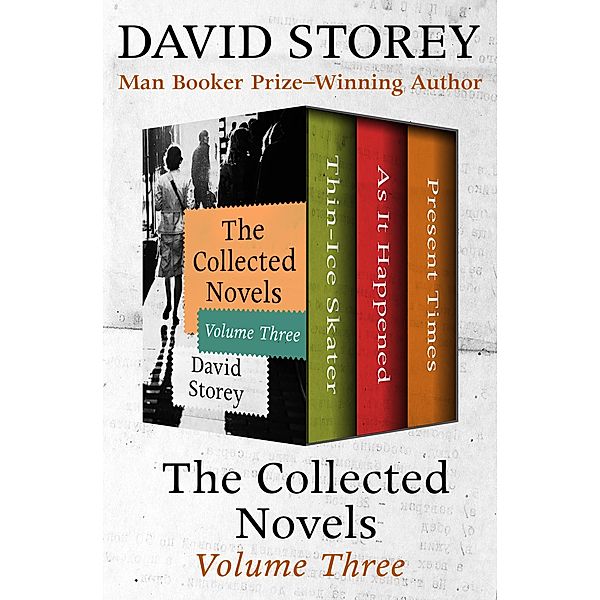 The Collected Novels Volume Three, David Storey