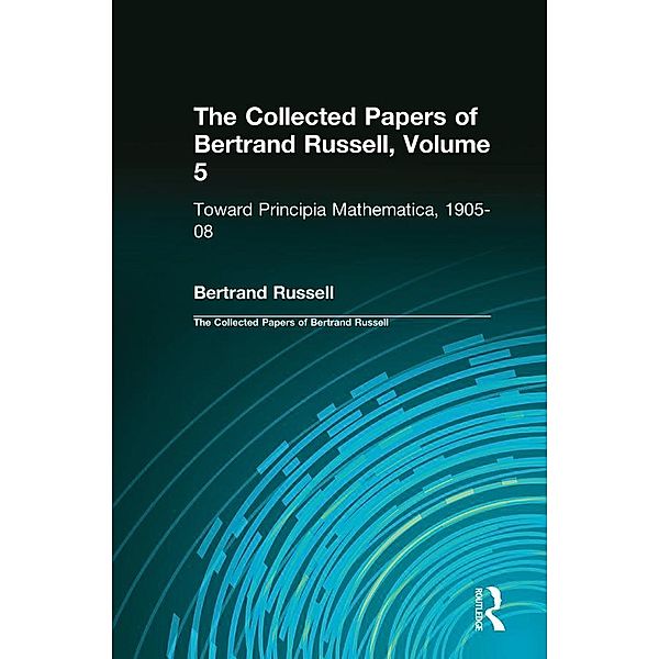 The Collected Papers of Bertrand Russell, Volume 5, Bertrand Russell