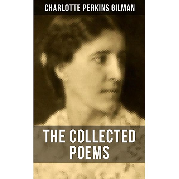 The Collected Poems of Charlotte Perkins Gilman, Charlotte Perkins Gilman