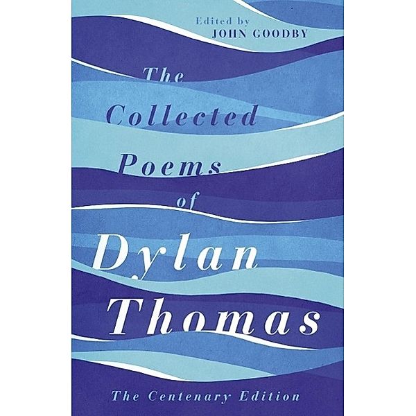 The Collected Poems of Dylan Thomas, Dylan Thomas