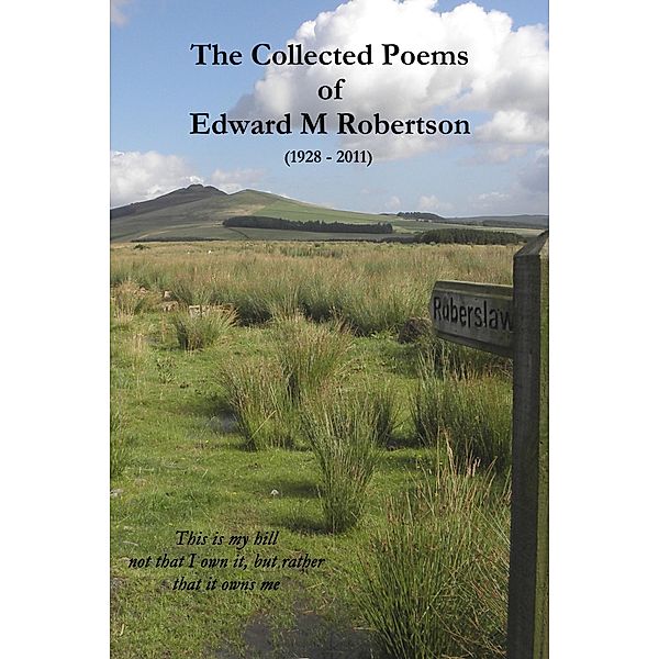 The Collected Poems of Edward M Robertson, Edward Robertson