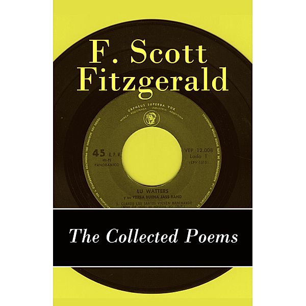 The Collected Poems of F. Scott Fitzgerald, Francis Scott Fitzgerald