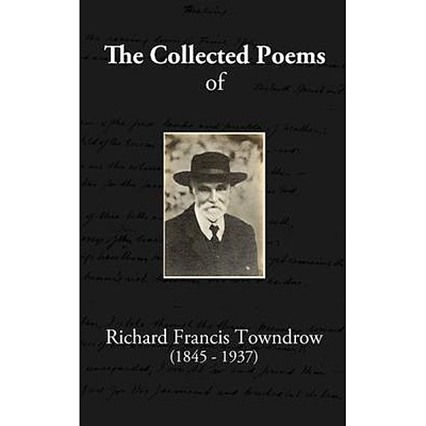 The Collected Poems of Richard Francis Towndrow, Chris Towndrow, Richard Francis Towndrow