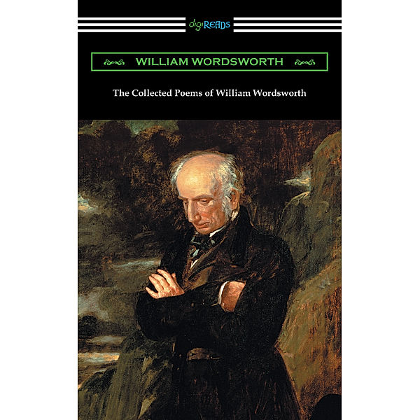 The Collected Poems of William Wordsworth (with an introduction by John Morley), William Wordsworth