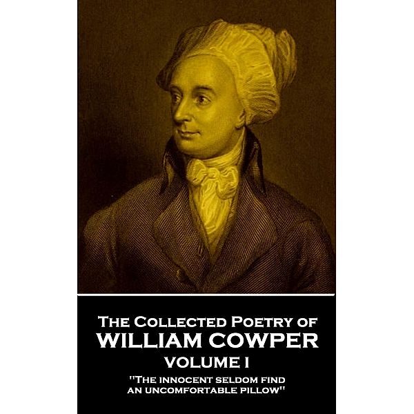 The Collected Poetry of William Cowper - Volume I, William Cowper