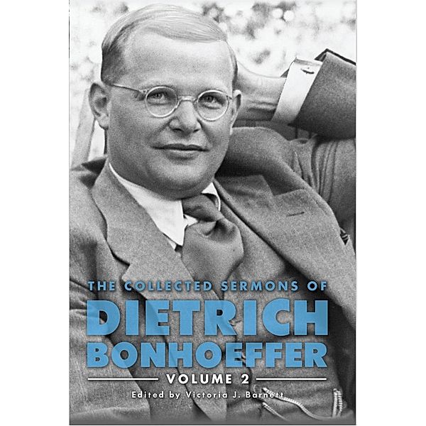 The Collected Sermons of Dietrich Bonhoeffer, Victoria J. Barnett