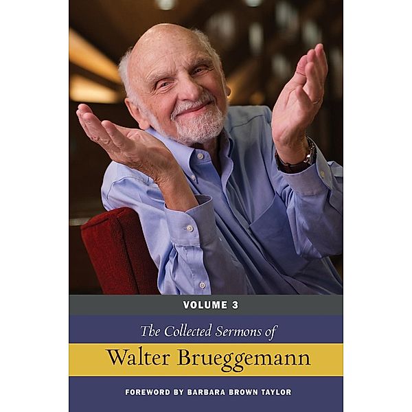 The Collected Sermons of Walter Brueggemann, Volume 3, Walter Brueggemann