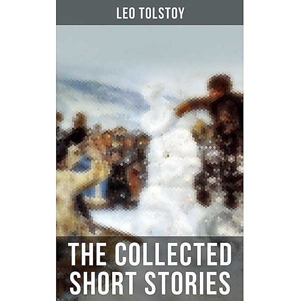 The Collected Short Stories of Leo Tolstoy, Leo Tolstoy