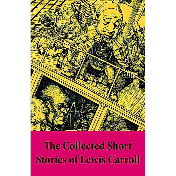 The Collected Short Stories of Lewis Carroll, Lewis Carroll