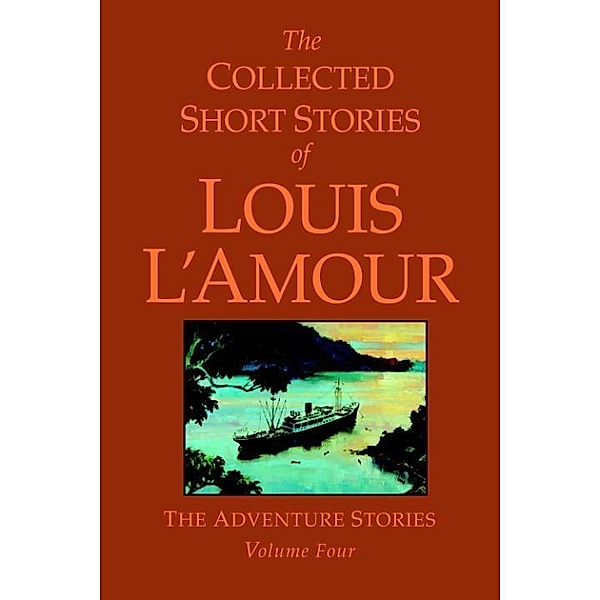 The Collected Short Stories of Louis L'Amour, Volume 4 / The Collected Short Stories of Louis L'Amour, Louis L'amour