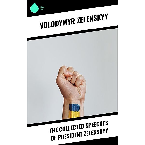The Collected Speeches of President Zelenskyy, Volodymyr Zelenskyy