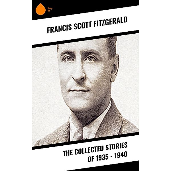 The Collected Stories of 1935 - 1940, Francis Scott Fitzgerald