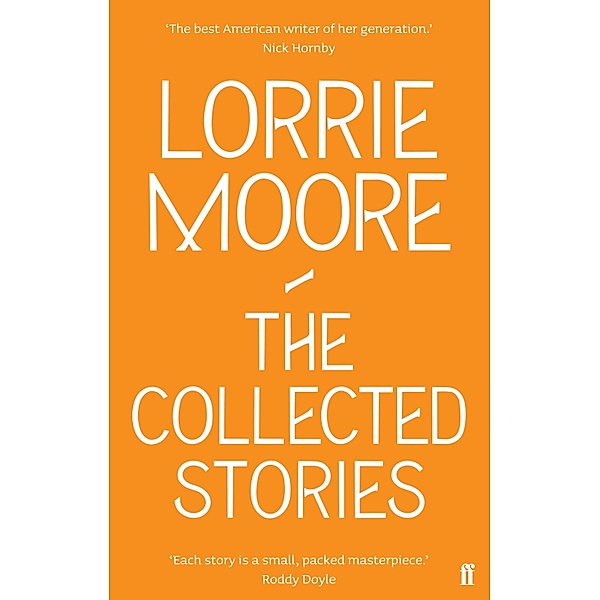 The Collected Stories of Lorrie Moore, Lorrie Moore