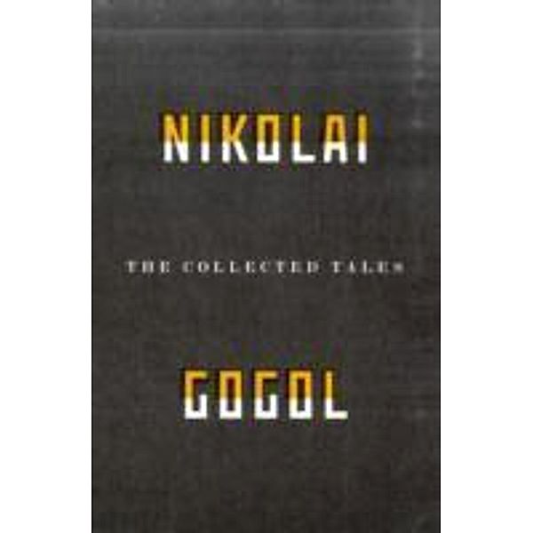 The Collected Tales Of Nikolai Gogol, Nikolai Vasilievich Gogol