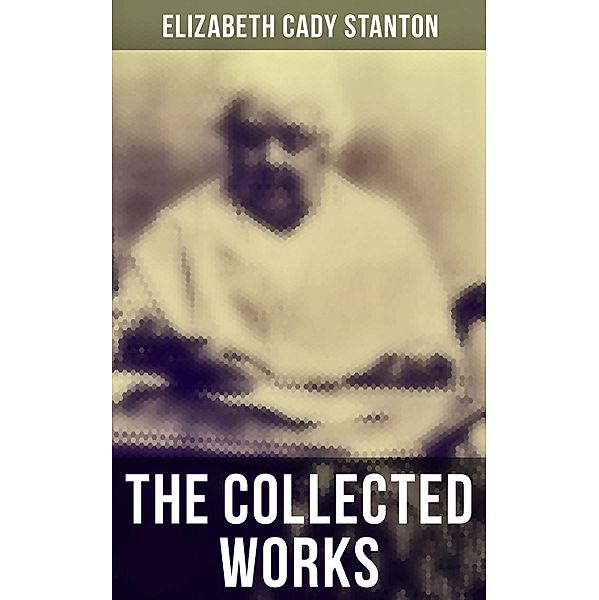 The Collected Works, Elizabeth Cady Stanton