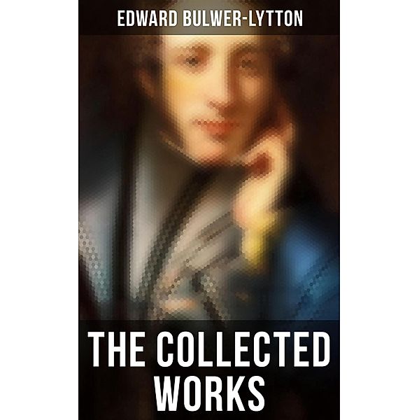 The Collected Works, Edward Bulwer-Lytton