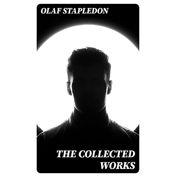 The Collected Works, Olaf Stapledon