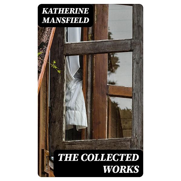 The Collected Works, Katherine Mansfield
